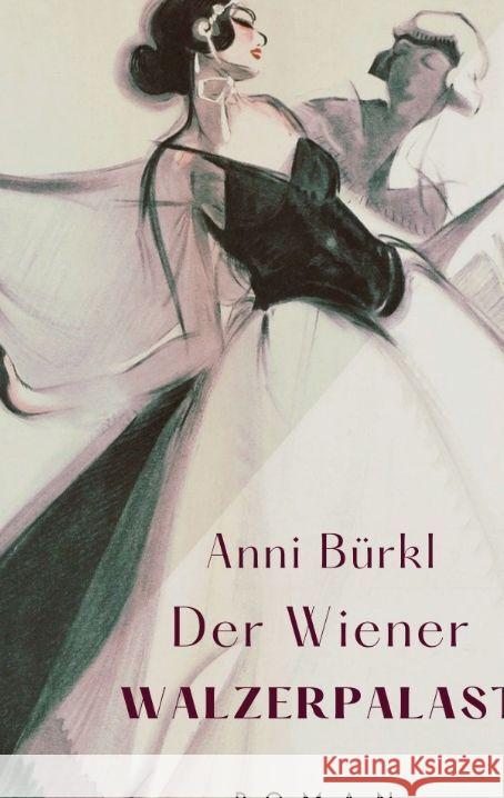 Der Wiener Walzerpalast Bürkl, Anni, Schöndorfer, Katharina 9783384179333 Edition Texte & Tee