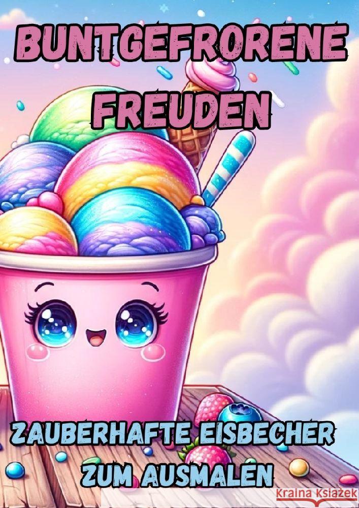 Buntgefrorene Freuden: Zauberhafte Eisbecher zum Ausmalen Maxi Pinselzauber 9783384179371 Tredition Gmbh