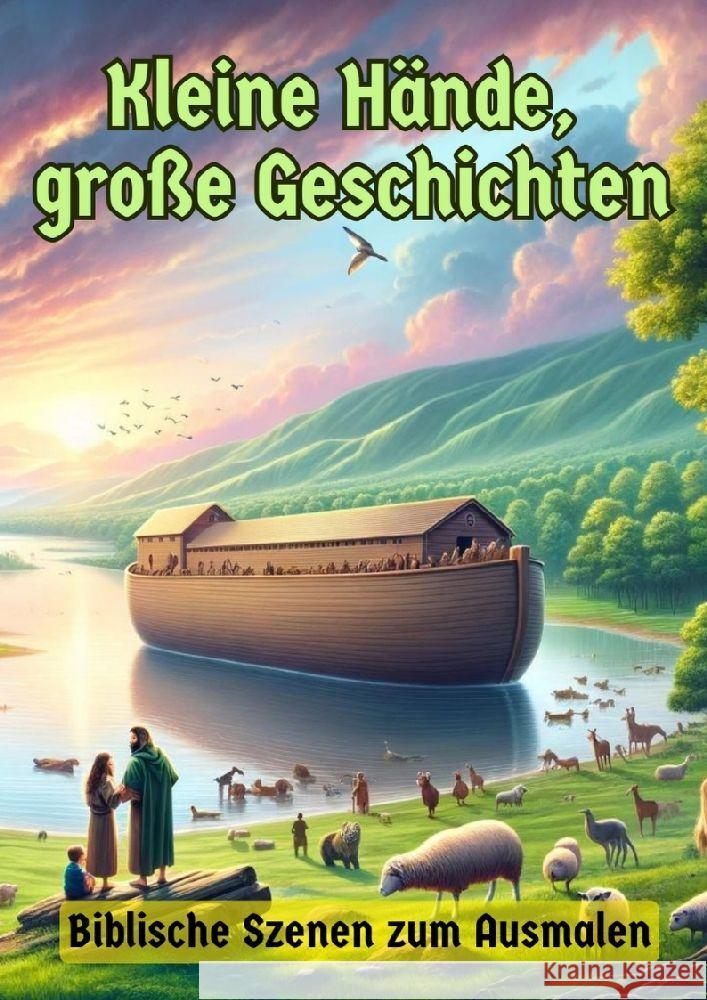 Kleine H?nde, gro?e Geschichten: Biblische Szenen zum Ausmalen Maxi Pinselzauber 9783384179937 Tredition Gmbh
