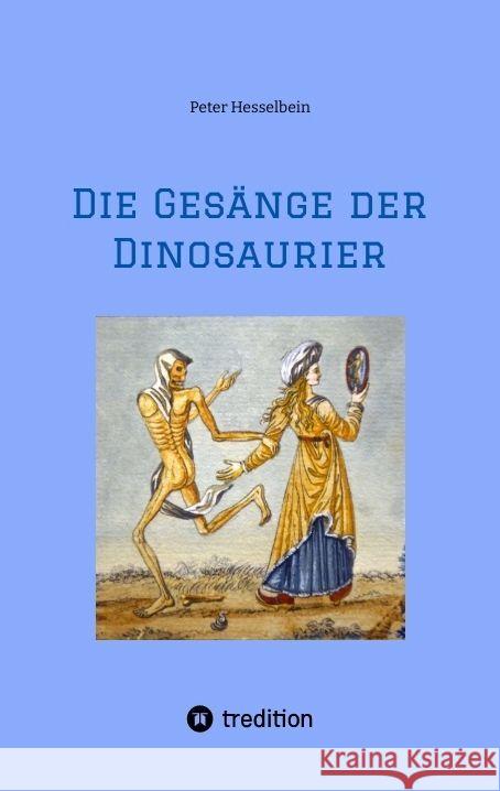 Die Ges?nge der Dinosaurier Peter Hesselbein 9783384180278