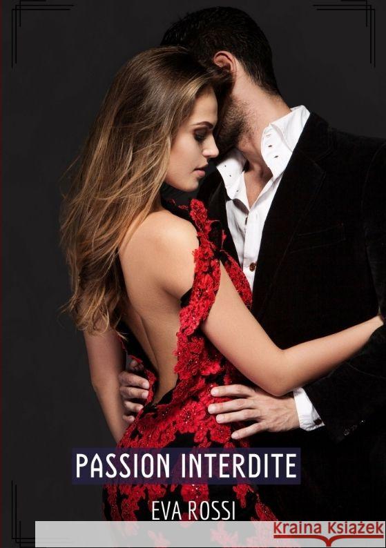 Passion Interdite: Histoires ?rotiques Hard pour Adultes Eva Rossi 9783384181305 Eva Rossi