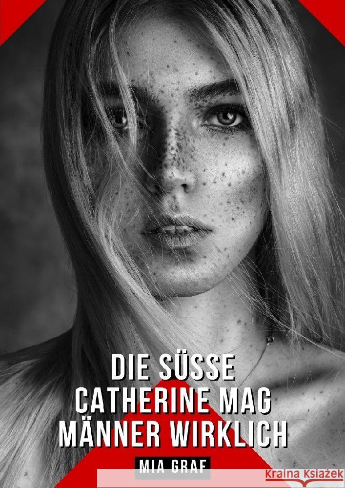 Die süße Catherine mag Männer wirklich Graf, Mia 9783384181374 Mia Graf