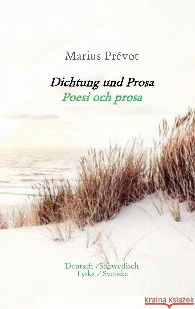 Dichtung und Prosa/ Poesi och prosa: Poesi och prosa (Deutsch und Schwedisch) Marius Pr?vot 9783384184535 Tredition Gmbh