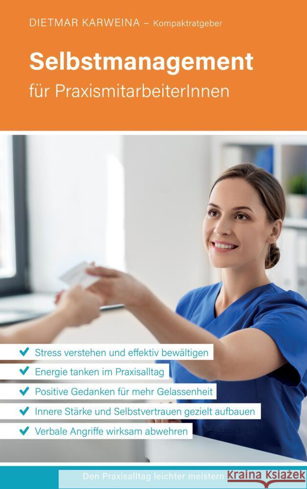 Selbstmanagement f?r PraxismitarbeiterInnen: Praxiserfolg mit effektiver Stressbew?ltigung (Kompaktratgeber f?r Arztpraxen - Band 4) Dietmar Karweina 9783384185211 Den Praxisalltag Leichter Meistern