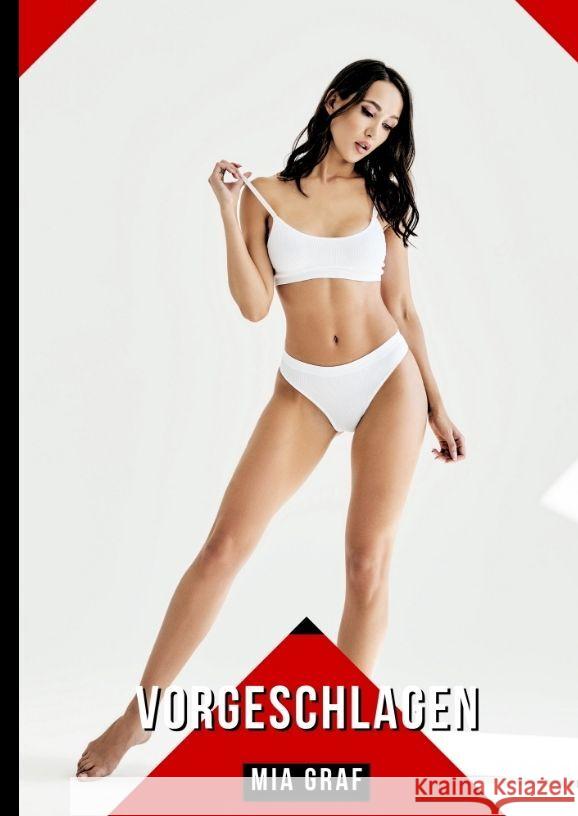 Vorgeschlagen: Erotische Kurzgeschichten Sammelb?nde Mia Graf 9783384188311