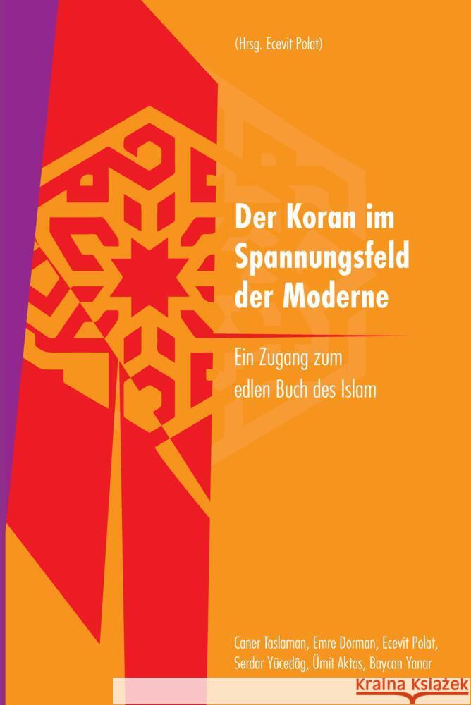Der Koran im Spannungsfeld der Moderne: Ein Zugang zum edlen Buch des Islam Ecevit Polat Ecevit Polat Baycan Yanar 9783384188441