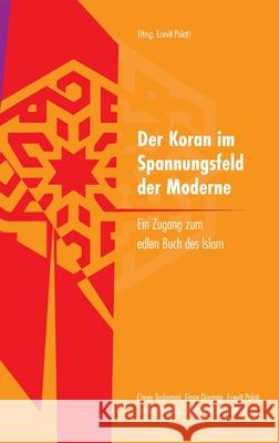 Der Koran im Spannungsfeld der Moderne: Ein Zugang zum edlen Buch des Islam Ecevit Polat Baycan Yanar ?mit Aktaş 9783384188458