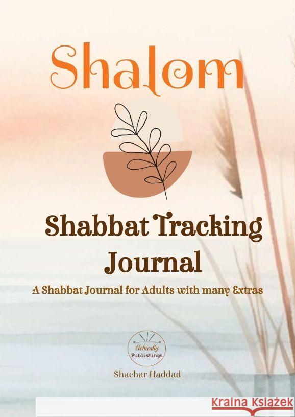 SHALOM Shabbat Tracking Journal: A Shabbat Journal for Adults with many Extras Shachar Haddad Elohically World 9783384190895