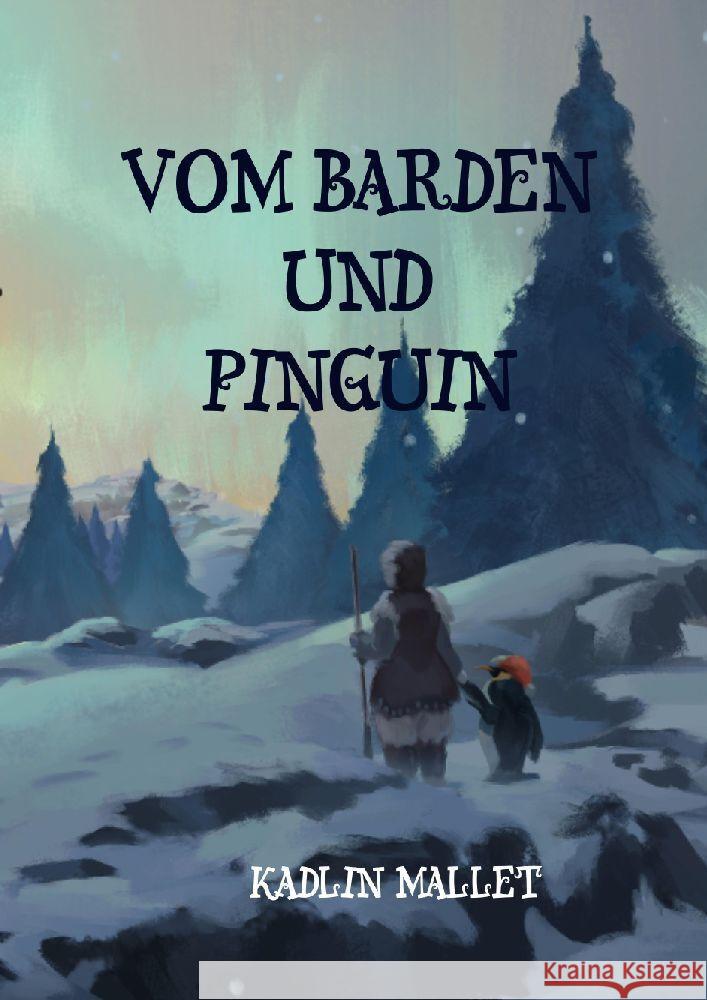 Vom Barden und Pinguin: eine Kurzgeschichte Kadlin Mallet 9783384192592