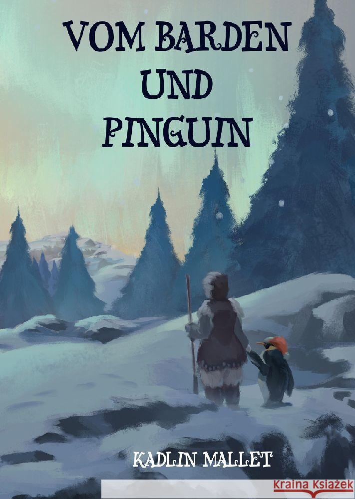 Vom Barden und Pinguin: eine Kurzgeschichte Kadlin Mallet 9783384192608