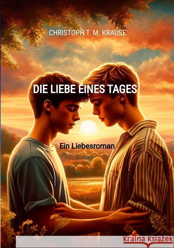 Die Liebe eines Tages Krause, Christoph T. M. 9783384194459