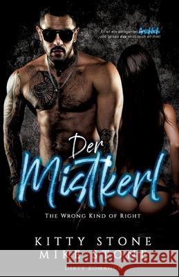 The Wrong kind of Right - Der Mistkerl: Dirty Romance Kitty Stone Mike Stone 9783384194473 Tredition Gmbh