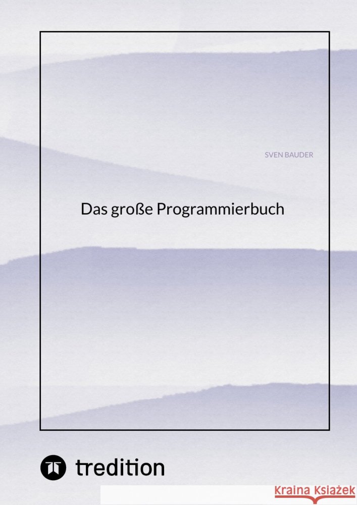 Das gro?e Programmierbuch Sven Bauder 9783384195678 Tredition Gmbh