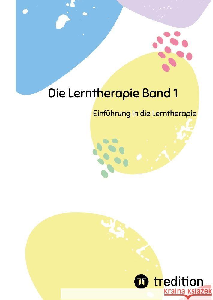 Die Lerntherapie Band 1: Einf?hrung in die Lerntherapie Nico Michaelis 9783384197436