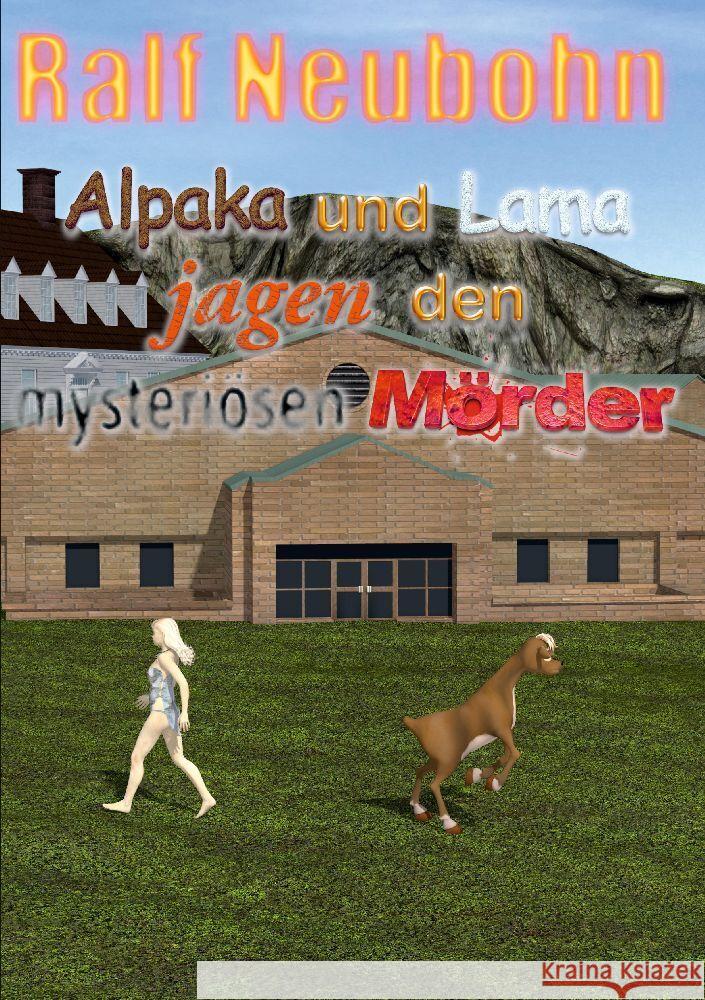 Alpaka und Lama jagen den mysteri?sen M?rder: Alpaka und Lama Krimireihe Ralf Neubohn 9783384198358