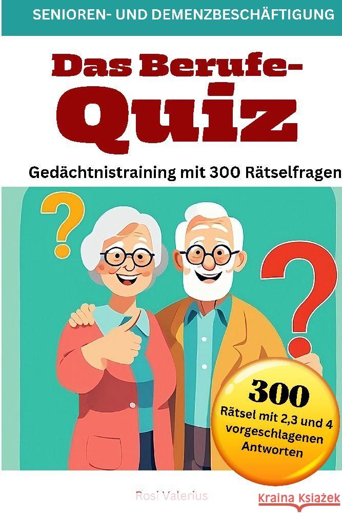 Das Berufe-Quiz - Ged?chtnistraining mit 300 R?tselfragen: Senioren- und Demenzbesch?ftigung Rosi Valerius 9783384201270