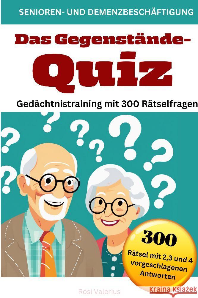 Das Gegenst?nde-Quiz - Ged?chtnistraining mit 300 R?tselfragen: Senioren- und Demenzbesch?ftigung Rosi Valerius 9783384201294