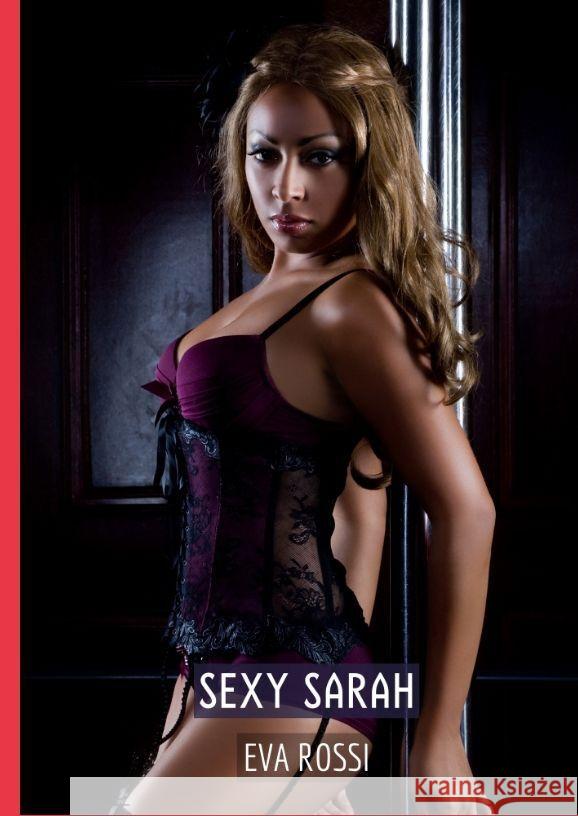 Sexy Sarah: Compilation ?rotique de Sexe sans Limites pour Adultes Eva Rossi 9783384201393 Eva Rossi