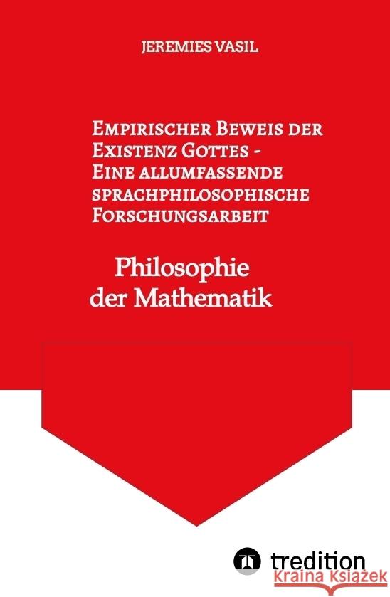 Empirischer Beweis der Existenz Gottes - Eine allumfassende sprachphilosophische Forschungsarbeit Vasil, Jeremies 9783384201713