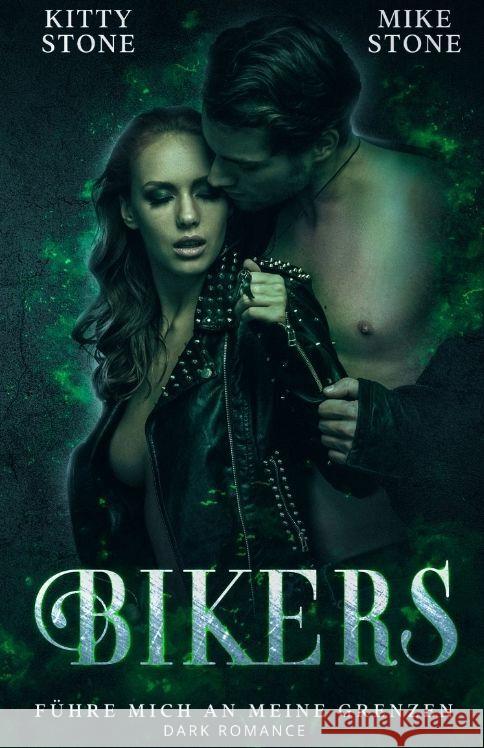 Bikers - F?hre mich an meine Grenzen: Dark Romance Kitty Stone Mike Stone 9783384203922 Tredition Gmbh