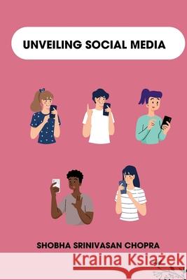 Unveiling Social Media Shobha Srinivasan Chopra 9783384203939 Tredition Gmbh