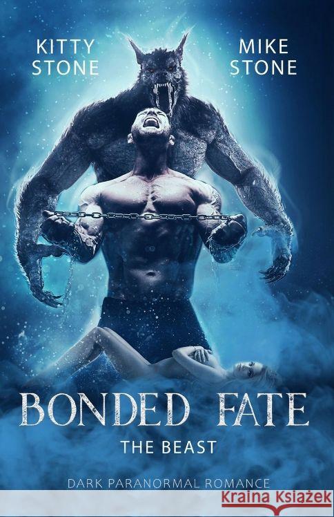 Bonded Fate - The Beast: Dark Paranormal Romance Kitty Stone Mike Stone 9783384204059