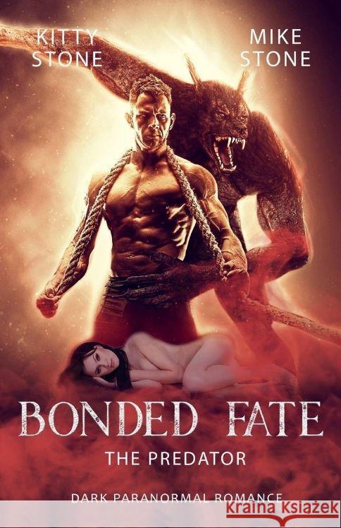 Bonded Fate - The Predator: Dark Paranormal Romance Kitty Stone Mike Stone 9783384204073