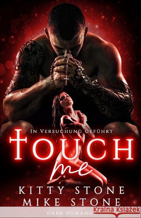 Touch me - In Versuchung gef?hrt: Dark Romance Kitty Stone Mike Stone 9783384204219