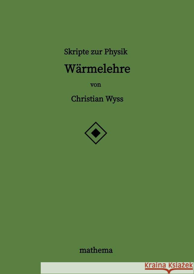 Skripte zur Physik - W?rmelehre Christian Wyss 9783384204455