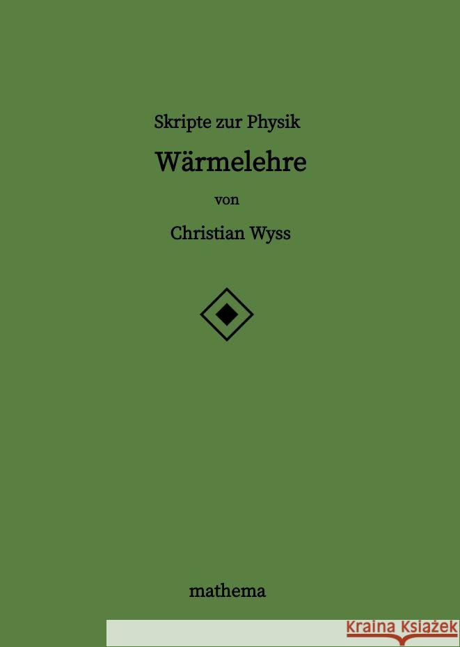 Skripte zur Physik - W?rmelehre Christian Wyss 9783384204462