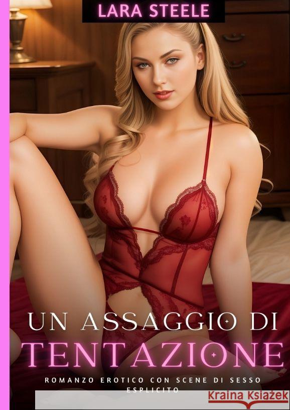 Un Assaggio di Tentazione: Romanzo Erotico con Scene di Sesso Esplicito Lara Steele 9783384204646 Lara Steele