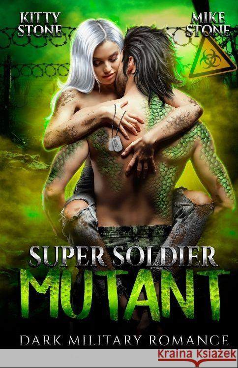 Super Soldier - Mutant: Dark Military Romance Kitty Stone Mike Stone 9783384205063