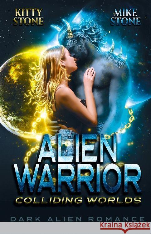 Alien Warrior - Colliding Worlds: Dark Alien Romance Kitty Stone Mike Stone 9783384205124