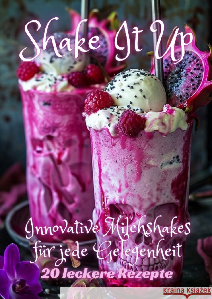 Shake It Up: Innovative Milchshakes f?r jede Gelegenheit Diana Kluge 9783384205797