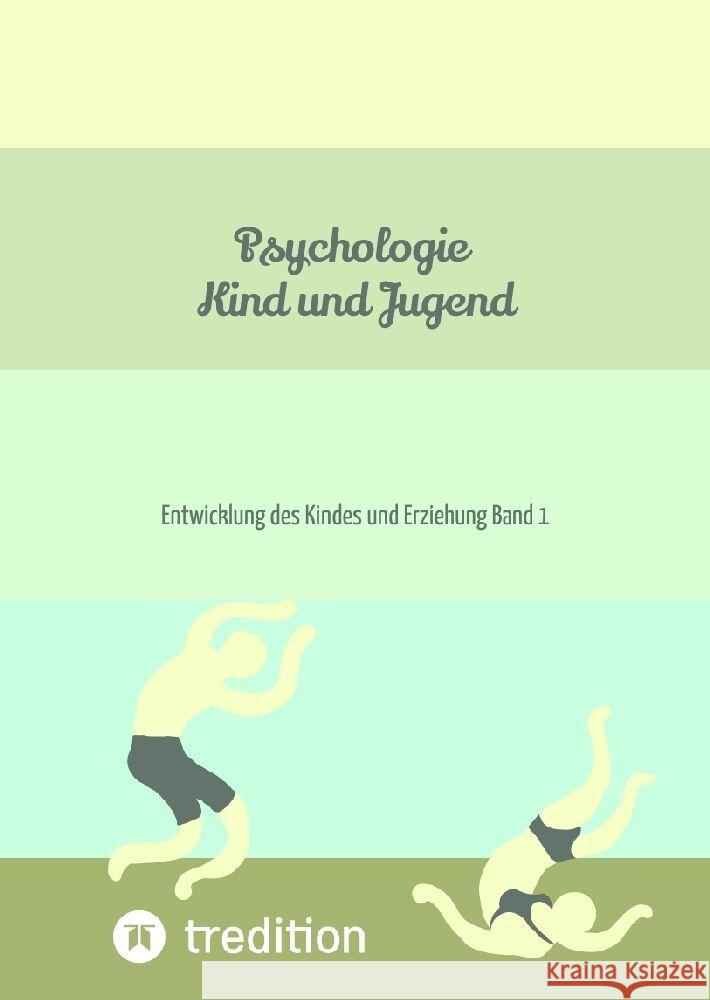 Psychologie Kind und Jugend: Entwicklung des Kindes und Erziehung Band 1 Nico Michaelis 9783384209214 First Europe Education (Fee)