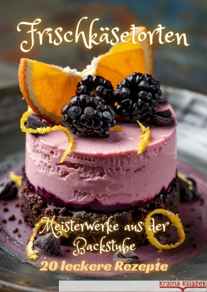 Frischk?setorten: Meisterwerke aus der Backstube Diana Kluge 9783384209832