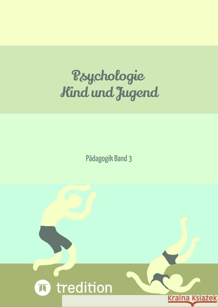 Psychologie Kind und Jugend: P?dagogik Band 3 Nico Michaelis 9783384209948