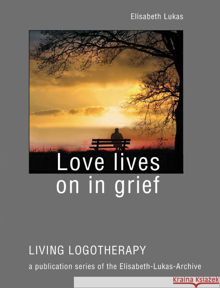 Love lives on in grief Elisabeth Lukas 9783384210371