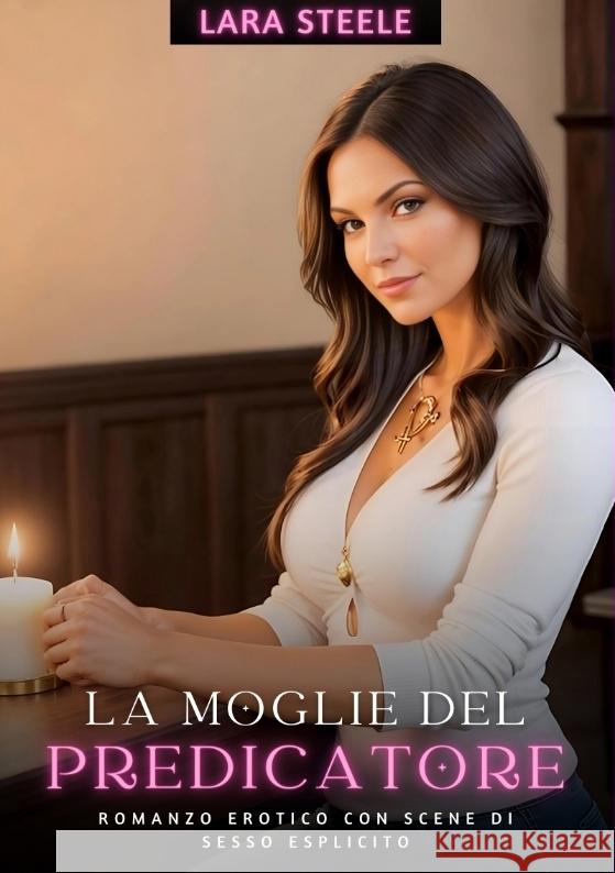 La Moglie del Predicatore: Romanzo Erotico con Scene di Sesso Esplicito Lara Steele 9783384213969 Lara Steele