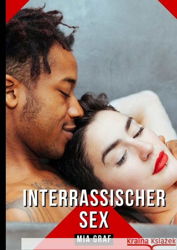 Interrassischer Sex: Geschichten mit explizitem Sex f?r Erwachsene Mia Graf 9783384214003