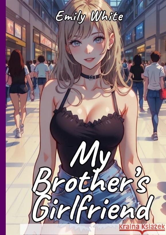 My Brother's Girlfriend White, Emily 9783384214041 Emily White