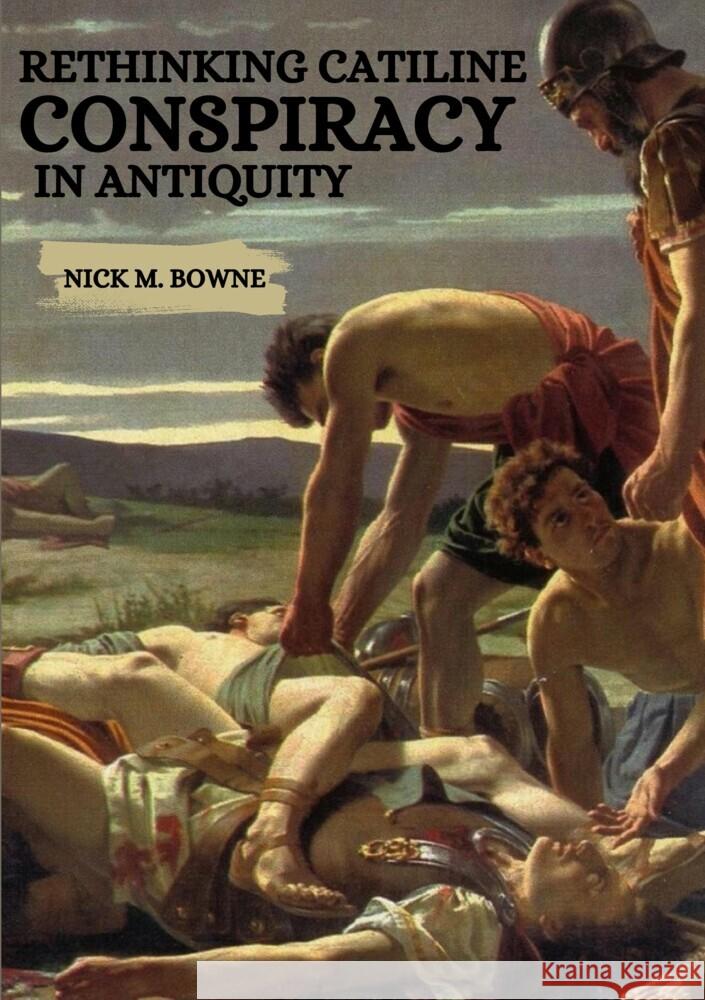 Rethinking Catiline Conspiracy in Antiquity Nick M 9783384214195 Tredition Gmbh