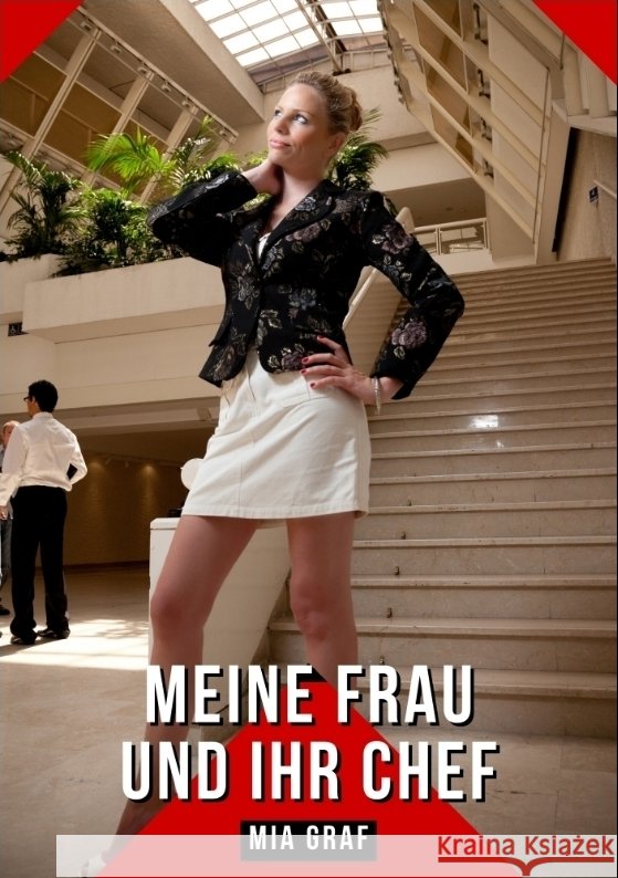 Meine Frau und ihr Chef: Geschichten mit explizitem Sex f?r Erwachsene Mia Graf 9783384214553 MIA Graf