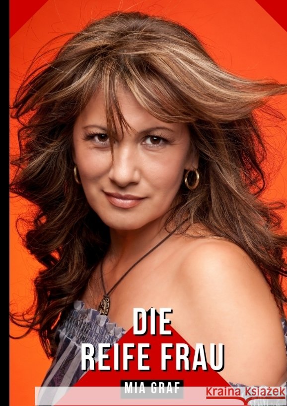 Die reife Frau: Geschichten mit explizitem Sex f?r Erwachsene Mia Graf 9783384215789 MIA Graf