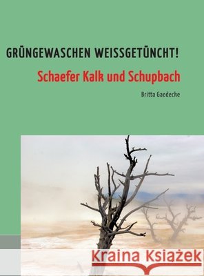 Gr?ngewaschen wei?get?ncht!: Schaefer Kalk und Schupbach Britta Gaedecke 9783384218070 Tredition Gmbh