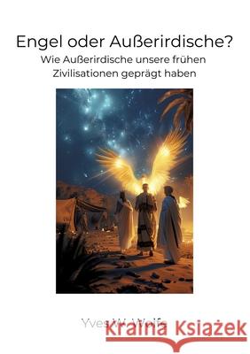 Engel oder Au?erirdische?: Wie Au?erirdische unsere fr?hen Zivilisationen gepr?gt haben Xavier X. Burrows 9783384219015 Tredition Gmbh