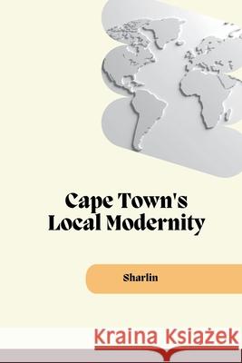 Cape Town's Local Modernity Sharlin 9783384219855