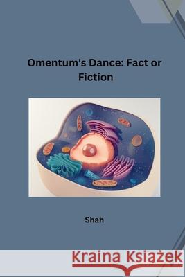 Omentum's Dance: Fact or Fiction Shah 9783384220219