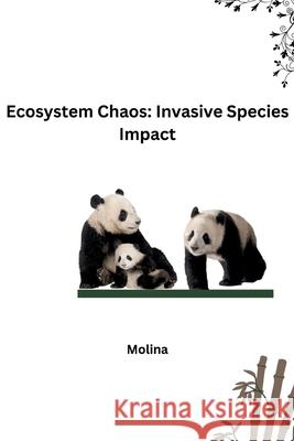 Ecosystem Chaos: Invasive Species Impact Molina 9783384221018