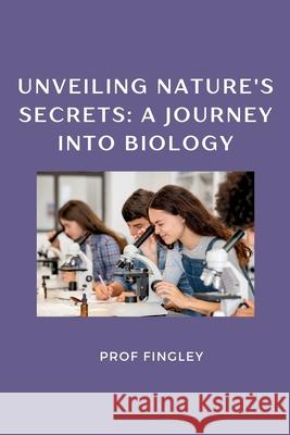 Unveiling Nature's Secrets: A Journey into Biology Fingley 9783384221162 Tredition Gmbh